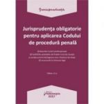 Jurisprudenta obligatorie pentru aplicarea Codului de procedura penala. Actualizata 4 ianuarie 2021