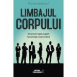 Limbajul corpului. Interpretare rapida si usoara. Cum sa lasati o impresie buna - Richard Webster