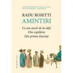 Amintiri. Ce am auzit de la altii. Din copilarie. Din prima tinerete - Radu Rosetti