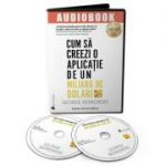 Audiobook. Cum sa creezi o aplicatie de un miliard de dolari - George Berkowski