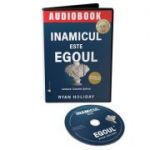 Audiobook. Inamicul este egoul - Ryan Holiday