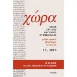 Chôra. Revista de studii antice si medievale: filosofie, teologie, stiinte. Nr. 17/2019 - Anca Vasiliu (coord.)