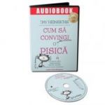 Audiobook. Cum sa convingi o pisica - Jay Heinrichs