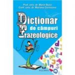 Dictionar de campuri frazeologice - Marin Buca, Mariana Cernicova