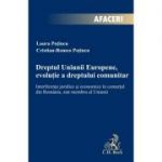 Dreptul Uniunii Europene, evolutie a dreptului comunitar. Interferente juridice si economice in comertul din Romania, stat membru al Uniunii - Cristian-Romeo Potincu, Laura Potincu