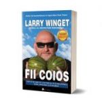 Fii coios. Editia 2 - Larry Winget