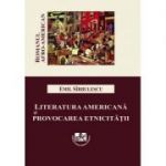 Literatura americana si provocarea etnicitatii. Romanul Afro-American - Emil Sirbulescu