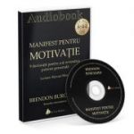 Manifest pentru Motivatie. 9 declaratii pentru a-ti Revendica Puterea Personala. Audiobook - Brendon Burchard