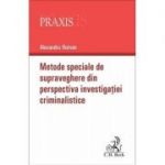 Metode speciale de supraveghere din perspectiva investigatiei criminalistice - Alexandru Roman