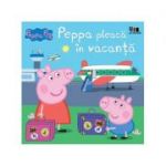 Peppa Pig. Peppa pleaca in vacanta - Nelville Astley, Mark Baker