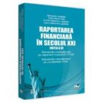 Raportarea financiara in secolul XXI Ed. 6 - Gheorghe Lepadatu, Doina Maria Tilea