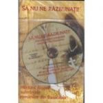 Sa nu ne razbunati! Marturii despre suferintele romanilor din Basarabia (DVD inclus) - Monahul Moise