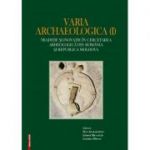 Varia archaelogica (I). Traditie si inovatie in cercetarea arheologica din Romania si Republica Moldova - Dan Aparaschivei, George Bilavschi, Ludmila Pirnau