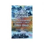 Armata romana de la Prut la Stalingrad si inapoi la Prut. 1941-1944 - Alesandru Dutu