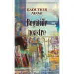 Bogatiile noastre - Kaouther Adimi