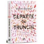 Departe de trunchi - Robin Benway