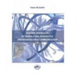 Dynamic interfaces of translation, pragmatics and intercultural communication - Titela Vilceanu