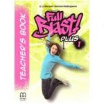 Full Blast Plus 1 Teacher's book - H. Q. Mitchell, Marileni Malkogianni