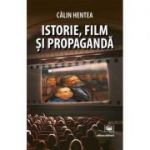 Istorie, film si propaganda - Calin Hentea