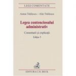 Legea contenciosului administrativ. Editia a 5-a - Anton Trailescu, Alin Trailescu