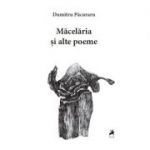 Macelaria si alte Poeme - Dumitru Pacuraru