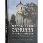 Manastirea Capriana cu schitul Condrita. Studii, documente si materiale - Andrei Esanu, Postica Gheorghe