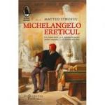 Michelangelo ereticul - Matteo Strukul