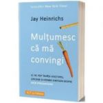 Multumesc ca ma convingi - Jay Heinrichs