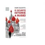 O scurta istorie a Rusiei. De la cneazul Rurik la Vladimir Putin - Mark Galeotti