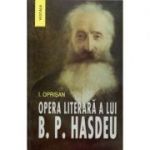 Opera literara a lui Bogdan Petriceicu Hasdeu - I. Oprisan