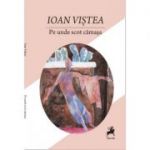 Pe unde scot camasa - Ioan Vistea