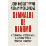 Semnalul de alarma. De ce pandemia a scos la iveala slabiciunea Vestului si care ar fi remediile - John Micklewait, Adrian Wooldridge