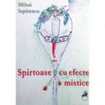 Spirtoase cu efecte mistice - Mihai Ispirescu