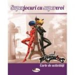 Superjocuri cu supereroi. Carte de activitati