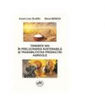 Tendinte noi in prelucrarea sustenabila si trasabilitatea productiei agricole - Elena Bonciu, Liviu Olaru