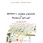 Termeni si expresii utilizate in medicina dentara. Dictionar Roman-Englez, Englez-Roman si Roman-Francez, Francez-Roman - Norina Forna