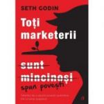 Toti marketerii sunt mincinosi - Seth Godin