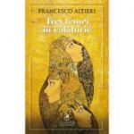 Trei femei in calatorie - Francesco Altieri