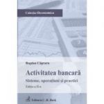 Activitatea bancara Sisteme, operatiuni si practici Editia 2 - Bogdan Capraru