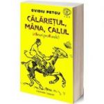 Calaretul, mana, calul - Ovidiu Petcu