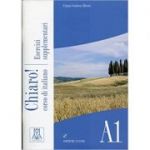 Chiaro! A1. Esercizi supplementari (libro + CD audio)/Clar! A1. Exercitii suplimentare (carte + CD audio). Italiana pentru adolescenti si adulti - Giulia De Savorgnani, Cinzia Cordera Alberti