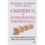 Creierul si inteligenta emotionala - Richard J. Davidson, Sharon Begley