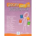Giocare con la letteratura (libro)/Jocul cu literatura (carte) - Carlo Guastalla