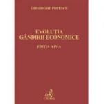 Evolutia gandirii economice. Editia 4 - Gheorghe Popescu