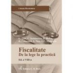 Fiscalitate. De la lege la practica. Editia 8 - Adrian Nica, Cosmin Serbanescu, Dan Stefan, Delia Catarama, Emilian Miricescu, Lucian Tatu