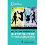 Introducere in teoria comunicarii. Modele si aplicatii - Valentina Marinescu