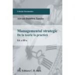 Managementul strategic. De la teorie la practica. Editia 3 - Adrian Tantau