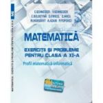 Matematica Exercitii si probleme pentru clasa a 11-a. Profil matematica-informatica - Virgiliu Schneider
