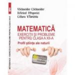 Matematica Exercitii si probleme pentru clasa a 12-a. Profil stiinte ale naturii - Virgiliu Schneider