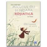 Micutul Oli si sfoara rosiatica. Oli invata sa ajute - Eve Tharlet, Anne-Gaelle Balpe